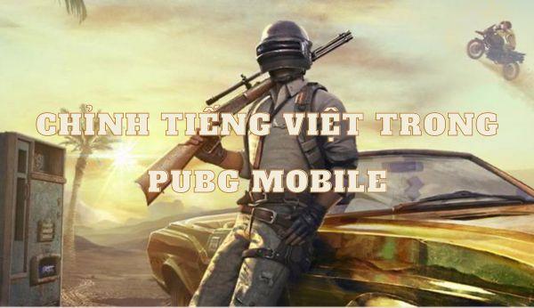 Hướng dẫn cách chỉnh Tiếng Việt trong PUBG Mobile nhanh chóng